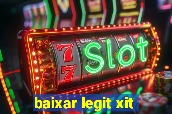 baixar legit xit